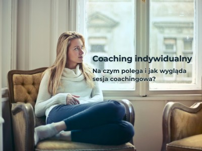 Coaching indywidualny - sesja coachingowa dla kobiet